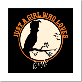 just a girl who loves birds Posters and Art